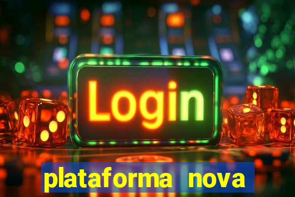 plataforma nova pagando bem